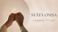 TV LUX / PRIAMY PRENOS SVÄTEJ OMŠE Z KAPLNKY TV LUX – Nedeľa 23. 8. 2026