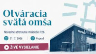 TV LUX / PRIAMY PRENOS Z NÁRODNÉHO STRETNUTIA MLÁDEŽE P26 Z POPRADU - OTVÁRACIA SVÄTÁ OMŠA – Piatok 31.7.2026