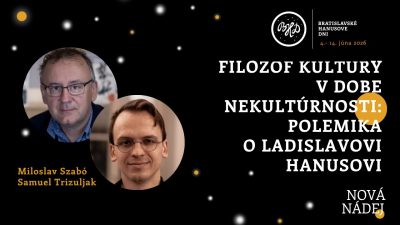 Gabriel Gajdoš / Filozof kultúry v dobe nekultúrnosti: polemika o Ladislavovi Hanusovi I BHD26