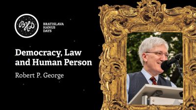 ROBERT P. GEORGE: Democracy, Law and Human Person (Ako zachrániť demokraciu?) EN | BHD 2024
