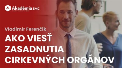 ECAV / EMC Ako viesť zasadnutia cirkevných orgánov (Vladimír Ferenčík)