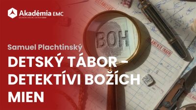 ECAV / EMC Detský tábor - Detektívi božích mien (Samuel Plachtinský)