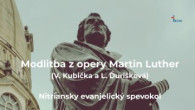 ECAV / Modlitba z opery Martin Luther (V. Kubička a L. Ďurišková)