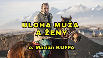 Kuffa Marian / O úlohe muža a ženy - o. Marián Kuffa