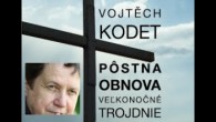 Kodet Vojtech / DUCHOVNÁ OBNOVA: VEĽKONOČNÉ TROJDNIE, Vojtěch Kodet