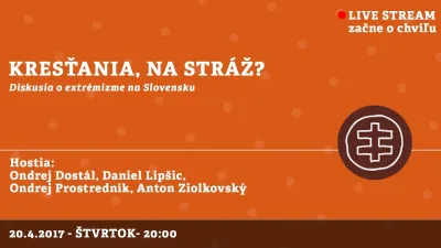 Prostredník Ondrej / Kresťania, na stráž? │ Dostál, Lipšic, Prostredník, Ziolkovský │ 20.04.2017