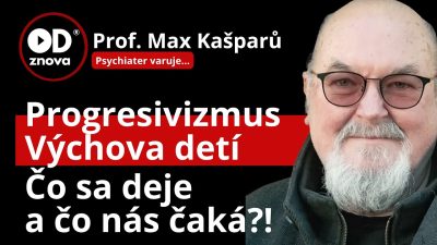 Kašparů Max / Psychiater Kašparů: Sme v hodine 12-ej. Aké ZLO prichádza? Progresivci? Rodina? Toto si všimnite