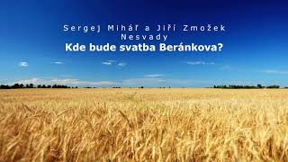 Miháľ Sergej / Sergej Miháľ a Jiří Zmožek - Nesvady - Kde bude svatba Beránkova?
