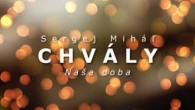 Miháľ Sergej / Sergej Mihál - chvály - NAŠA DOBA