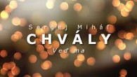 Miháľ Sergej / Sergej Miháľ - chvály - VEĎ MA DÁL DO TICHA