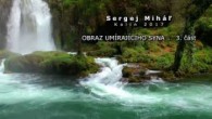 Miháľ Sergej / Sergej Miháľ – Kolín 2017 – OBRAZ UMÍRAJÍCÍHO SYNA …  3. část