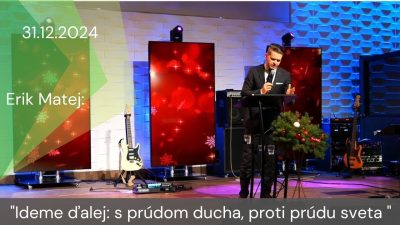 Apoštolská cirkev Košice / [31.12.2024] Erik Matej: Ideme ďalej: s prúdom ducha, proti prúdu sveta