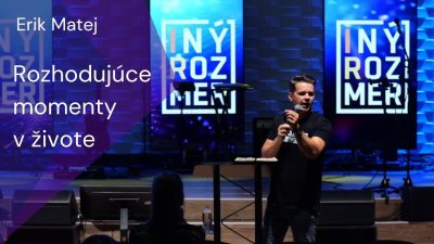Apoštolská cirkev Košice / Erik Matej: Rozhodujúce momenty v živote