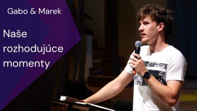 Apoštolská cirkev Košice / Gabo & Marek: Naše rozhodujúce momenty