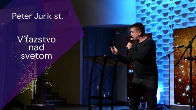 Apoštolská cirkev Košice / Peter Jurik st.: Víťazstvo nad svetom