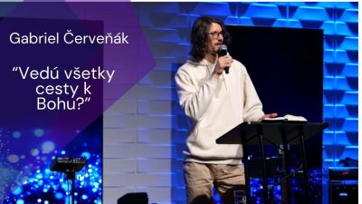 Apoštolská cirkev Košice / Gabriel Červeňák: Vedú všetky cesty k Bohu?