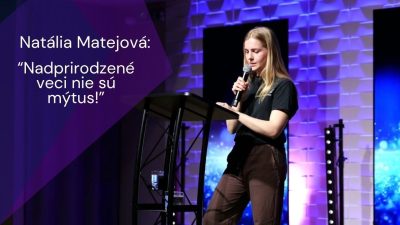 Apoštolská cirkev Košice / Natália Matejová - Nadprirodzené veci nie sú mýtus!