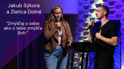 Apoštolská cirkev Košice / Jakub Sýkora a Zlatica Dolná: Zmýšľaj o sebe ako o tebe zmýšľa Boh!