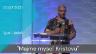Apoštolská cirkev Košice / [01.07.2021] Igor Láslofi: Majme myseľ Kristovu