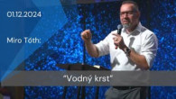 Apoštolská cirkev Košice / [01.12.2024] Miro Tóth: Vodný krst