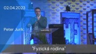 Apoštolská cirkev Košice / [02.04.2023] Peter Jurík: Fyzická rodina