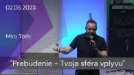 Apoštolská cirkev Košice / [02.05.2023] Miro Tóth: Prebudenie - Tvoja sféra vplyvu
