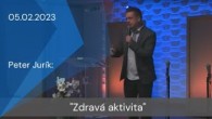 Apoštolská cirkev Košice / [05.02.2023] Peter Jurík: Zdravá aktivita