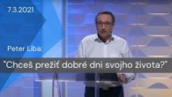 Apoštolská cirkev Košice / [07.03.2021] Peter Liba: Chceš prežiť dobré dni svojho života?