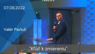 Apoštolská cirkev Košice / [07.08.2022] Valér Pavluš: Kľúč k zmiereniu