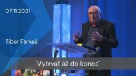 Apoštolská cirkev Košice / [07.11.2021] Tibor Farkaš: Vytrvať až do konca