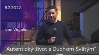 Apoštolská cirkev Košice / [08.02.2022] Ivan Virgala: Autentický život s Duchom Svätým