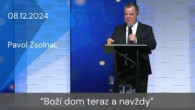 Apoštolská cirkev Košice / [08.12.2024] Pavol Zsolnai: Boží dom teraz a navždy