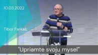 Apoštolská cirkev Košice / [10.03.2022] Tibor Farkaš: Upriamte svoju myseľ