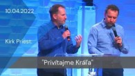 Apoštolská cirkev Košice / [10.04.2022] Kirk Priest: Privítajme Kráľa