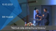Apoštolská cirkev Košice / [10.10.2021] Bill Howell: Ničivá sila strachu a hnevu