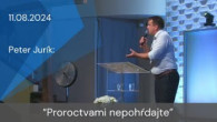 Apoštolská cirkev Košice / [11.08.2024] Peter Jurík: Proroctvami nepohŕdajte