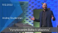 Apoštolská cirkev Košice / [11.12.2022] Andrej Studenčan: Vyvyšovaním Boha k víťazstvu