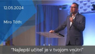 Apoštolská cirkev Košice / [12.05.2024] Miro Tóth: Najlepší učiteľ je v tvojom vnútri
