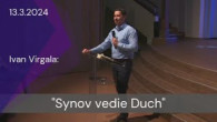 Apoštolská cirkev Košice / [13.03.2024] Ivan Virgala: Synov vedie Duch
