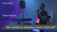 Apoštolská cirkev Košice / [14.02.2023] Valer Pavluš: Ako naložíš so slobodou, ktorú ti Boh dal?