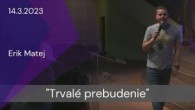 Apoštolská cirkev Košice / [14.03.2023] Erik Matej: Trvalé prebudenie