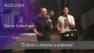 Apoštolská cirkev Košice / [14.05.2024] Xavier Fulleringer: Ži život v čistote a svätosti