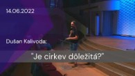 Apoštolská cirkev Košice / [14.06.2022] Dušan Kalivoda: Je cirkev dôležitá?