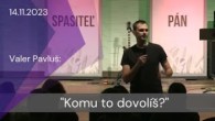 Apoštolská cirkev Košice / [14.11.2023] Valer Pavluš: Komu to dovolíš?