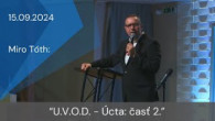 Apoštolská cirkev Košice / [15.09.2024] Miro Tóth: U.V.O.D. - Úcta: časť 2.