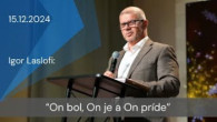 Apoštolská cirkev Košice / [15.12.2024] Igor Laslofi: On bol, On je a On príde!