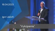 Apoštolská cirkev Košice / [16.04.2023] Igor Láslofi: Vykúpenie