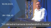 Apoštolská cirkev Košice / [18.09.2022] Ján Liba: Tri základné kamene kresťanského života