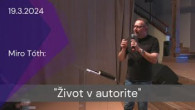 Apoštolská cirkev Košice / [19.03.2024] Miro Tóth: Život v autorite