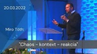Apoštolská cirkev Košice / [20.03.2022] Miro Tóth: Chaos - kontext - reakcia